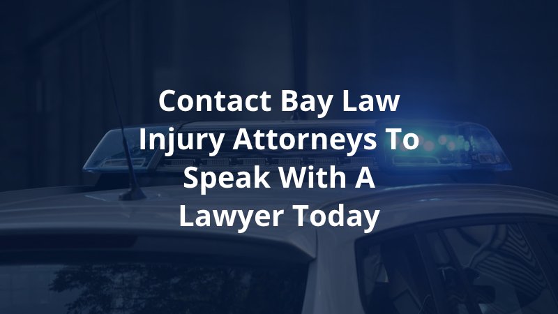 Contact Bay Law Injury Attorneys to Speak with a Lawyer Today