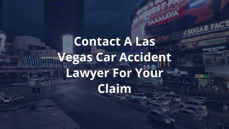 Contact a Las Vegas Car Accident Lawyer For Your Claim