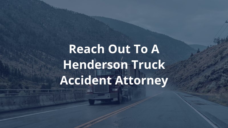 Reach Out to a Henderson Truck Accident Attorney
