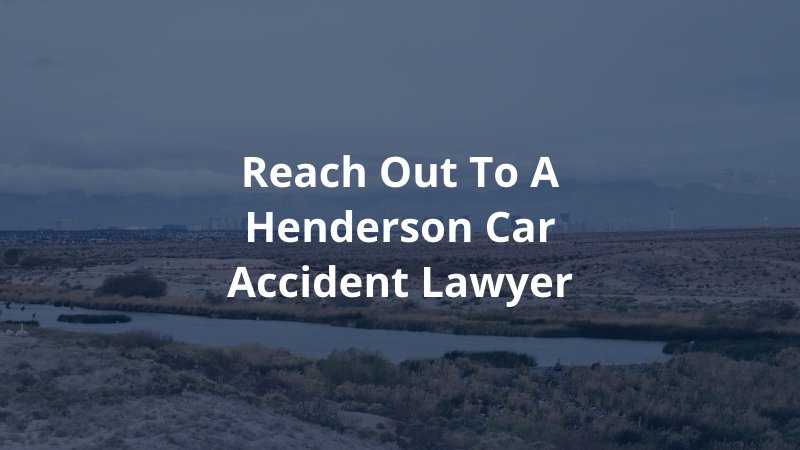 Reach Out to a Henderson Car Accident Lawyer