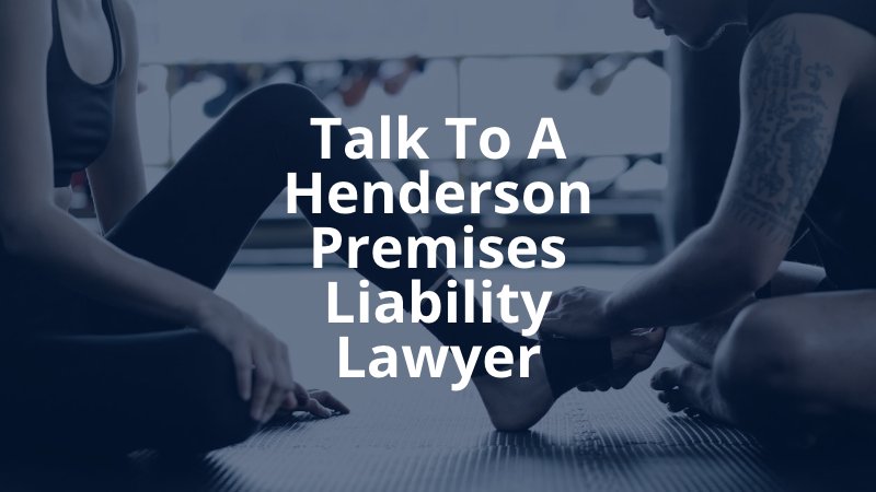 Talk to A Henderson Premises Liability Lawyer