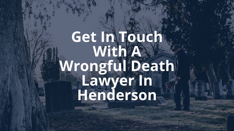 Get in Touch with a Wrongful Death Lawyer in Henderson
