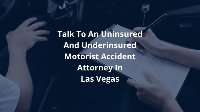 Talk to An Uninsured And Underinsured Motorist Accident Attorney in Las Vegas