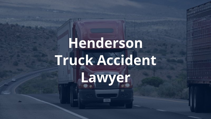 Henderson truck accident lawyer